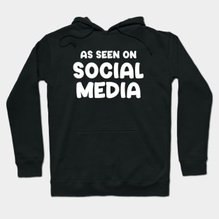 As Seen On Social Media Hoodie